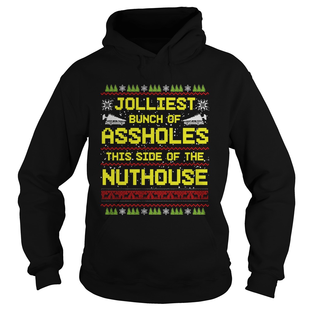 Jolliest Bunch Of Assholes This Side Of The Nuthouse Ugly Christmas Hoodie