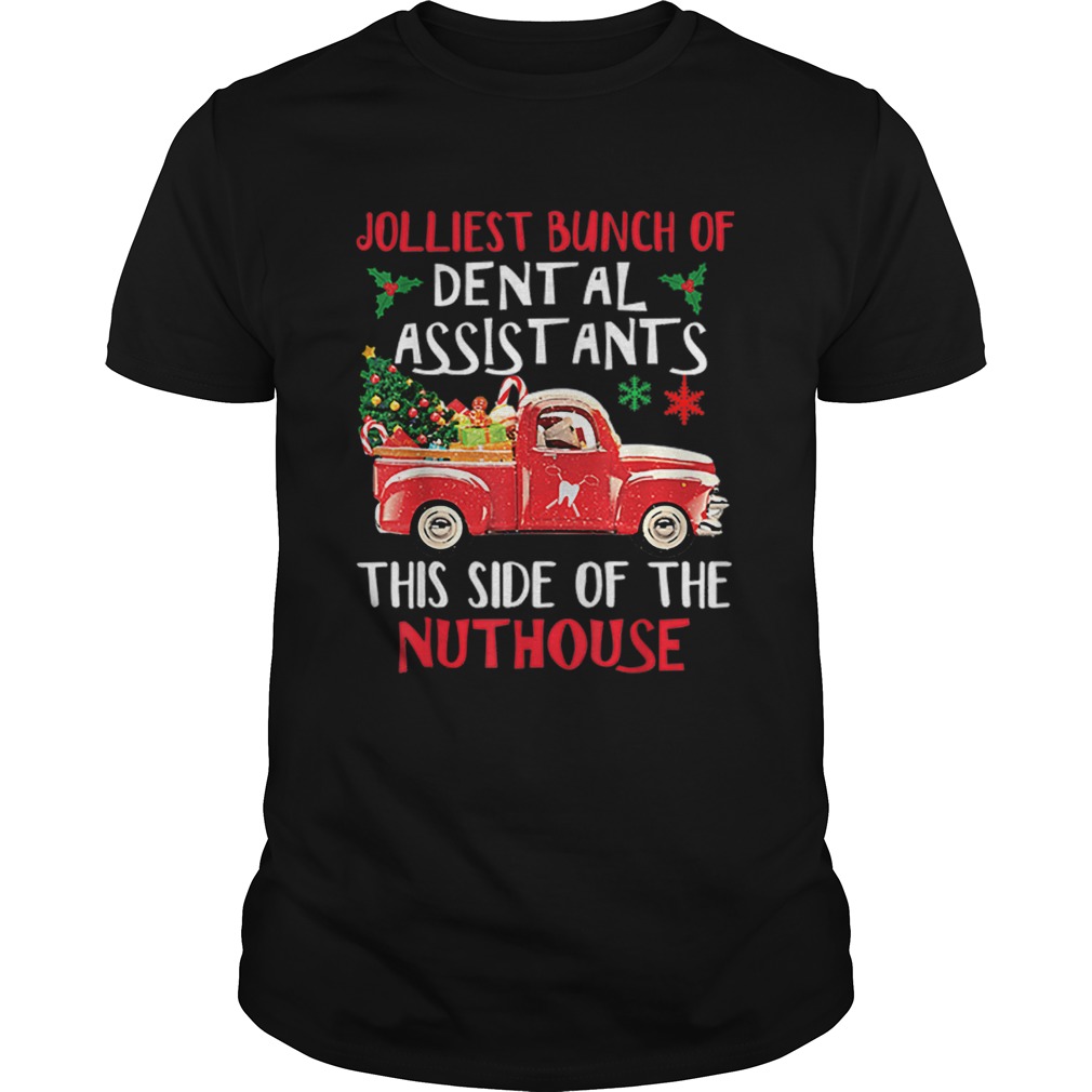 Jolliest Bunch Of Dental Assistants Nuthouse Merry Christmas shirt
