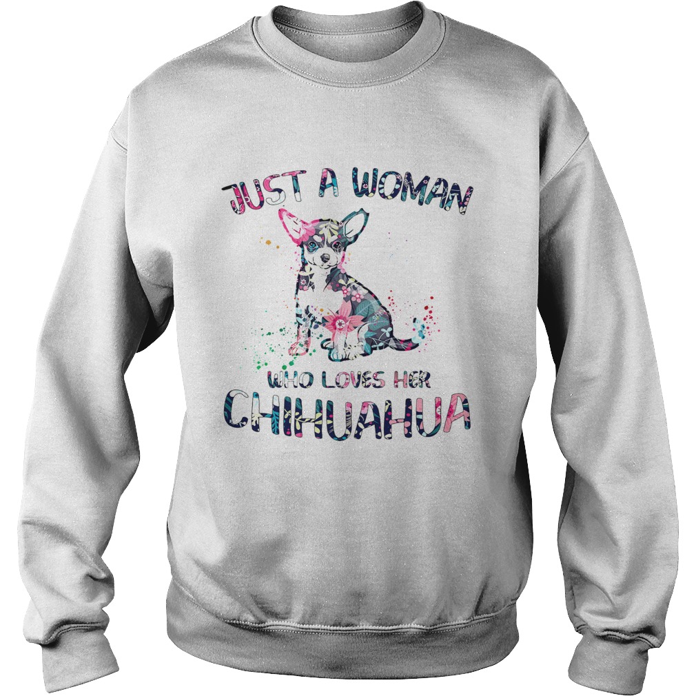 Just a Woman who loves her Chihuahua Sweatshirt