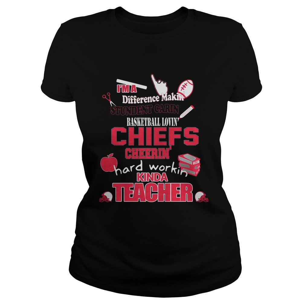 Kansas City Chiefs NFL Im A Difference Making Student Carin Football Loving Chiefs Cherrin Hard Classic Ladies