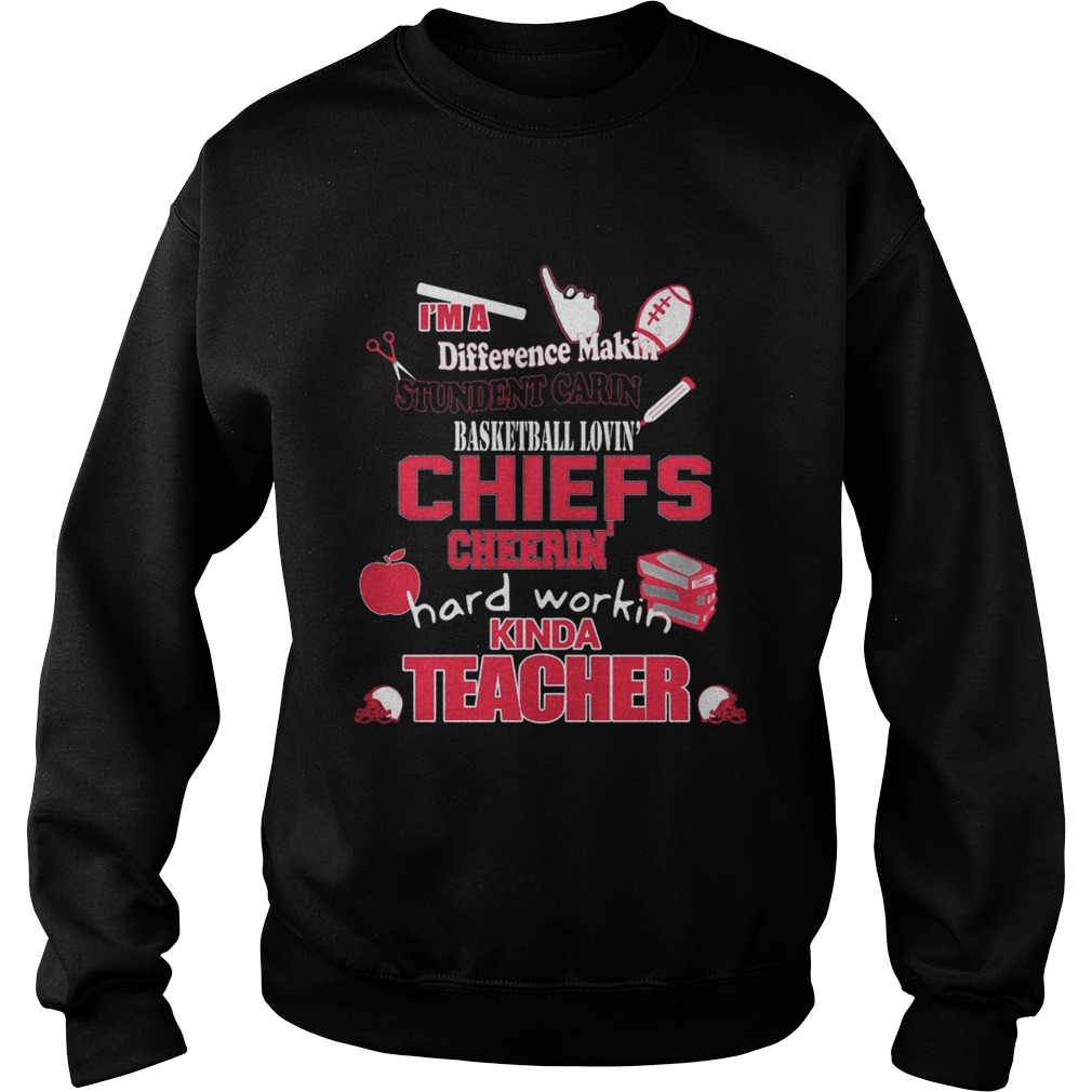 Kansas City Chiefs NFL Im A Difference Making Student Carin Football Loving Chiefs Cherrin Hard Sweatshirt