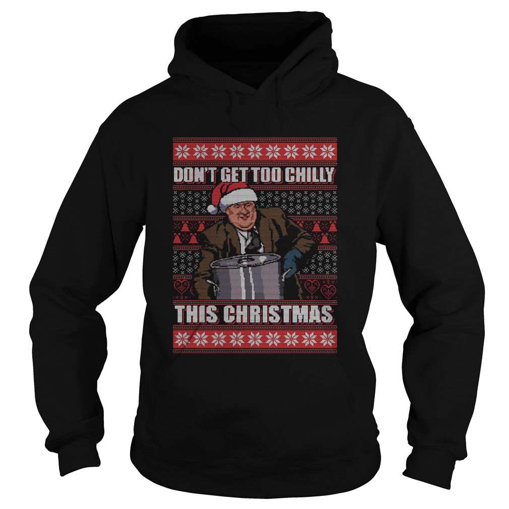 Kevin Malone Dont Get Too Chilly This Christmas Ugly Hoodie