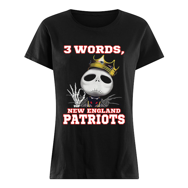 King Jack Skellington 3 words New England Patriots Classic Women's T-shirt