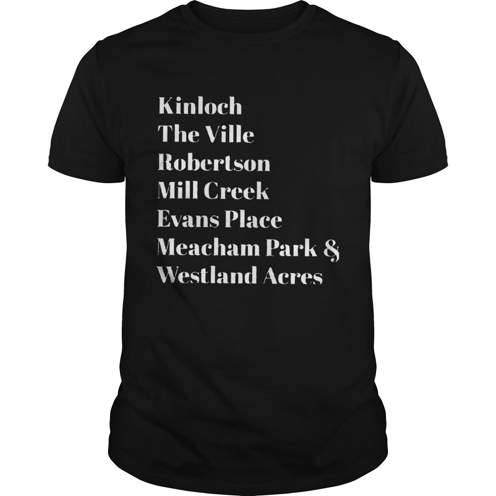 Kinloch The Ville Robertson Mill Creek Evans Place shirt