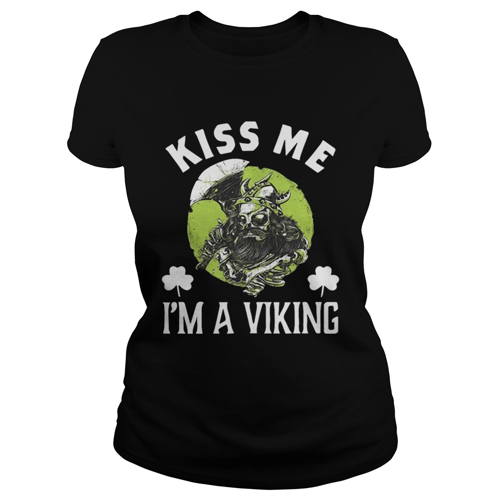Kiss Me Im A Viking St Patricks Day Gift Classic Ladies