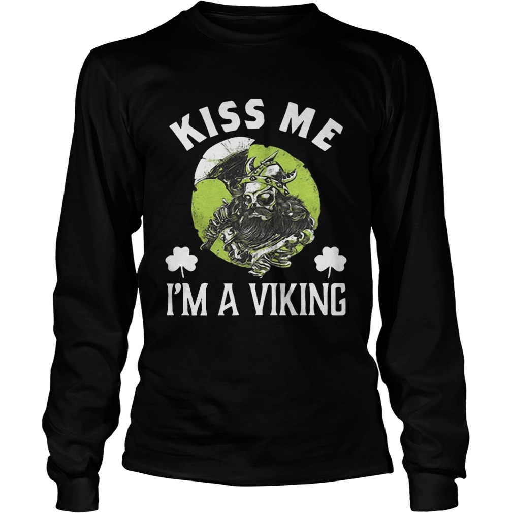 Kiss Me Im A Viking St Patricks Day Gift LongSleeve