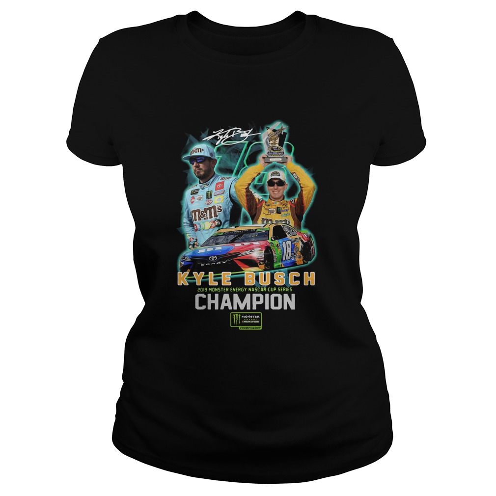 Kyle Busch 2019 Monster Energy Nascar Cup Series Champion Signature Classic Ladies