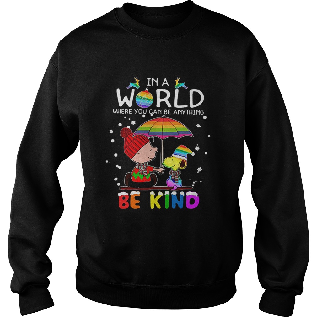 LGBT In a world where you can be anything Be Kind Snoopy Christmas Sweatshirt