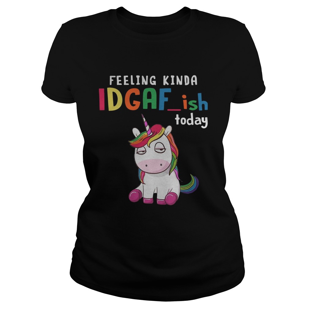 LGBT Unicorn feeling kinda IDGAFish today Classic Ladies