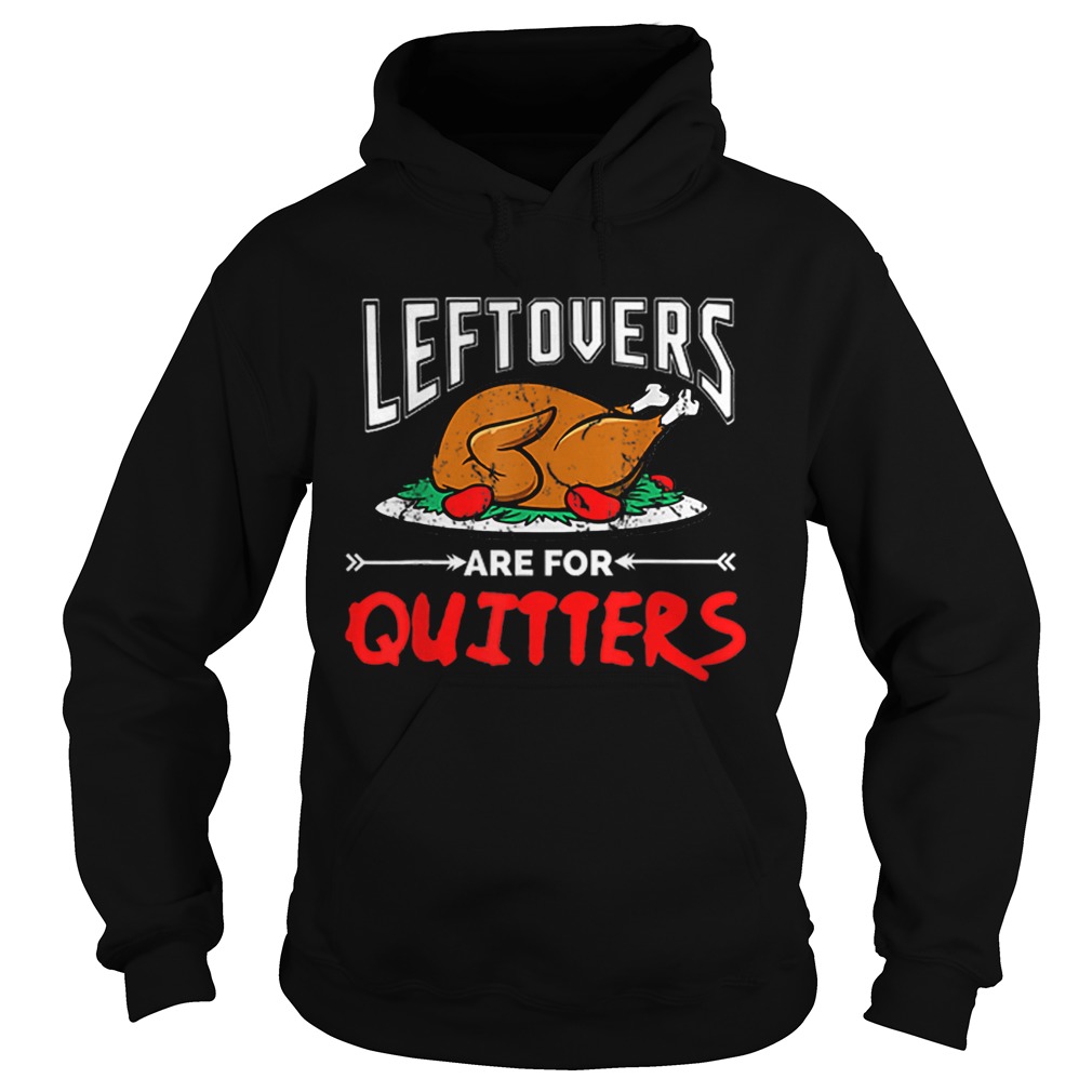 Leftovers are for Quitter thanksgiving dinner turkey plate Hoodie