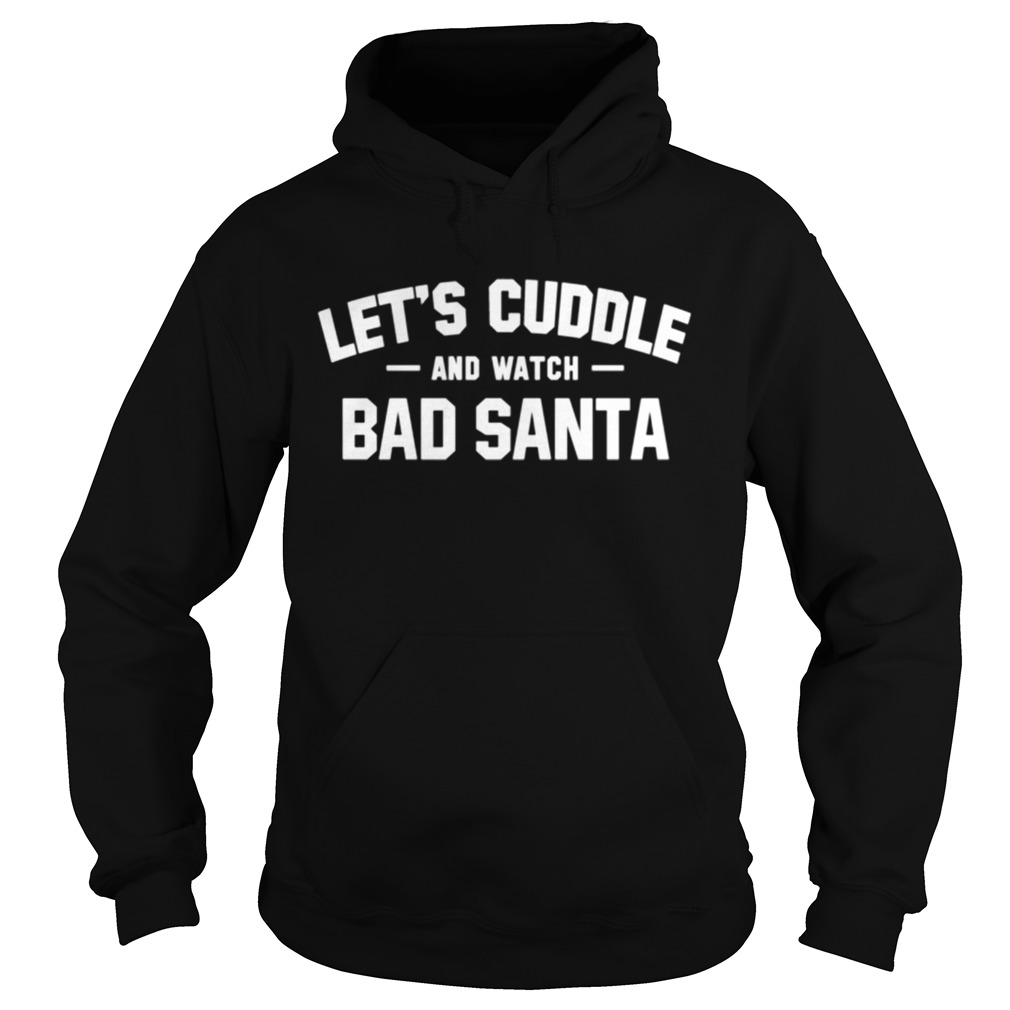Lets Cuddle And Watch Ban Santa Christmas Movie Hoodie