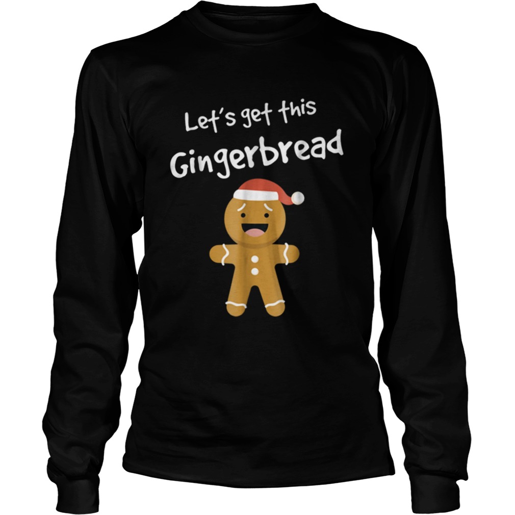 Lets Get This Bread Shirt Gingerbread Funny Christmas LongSleeve