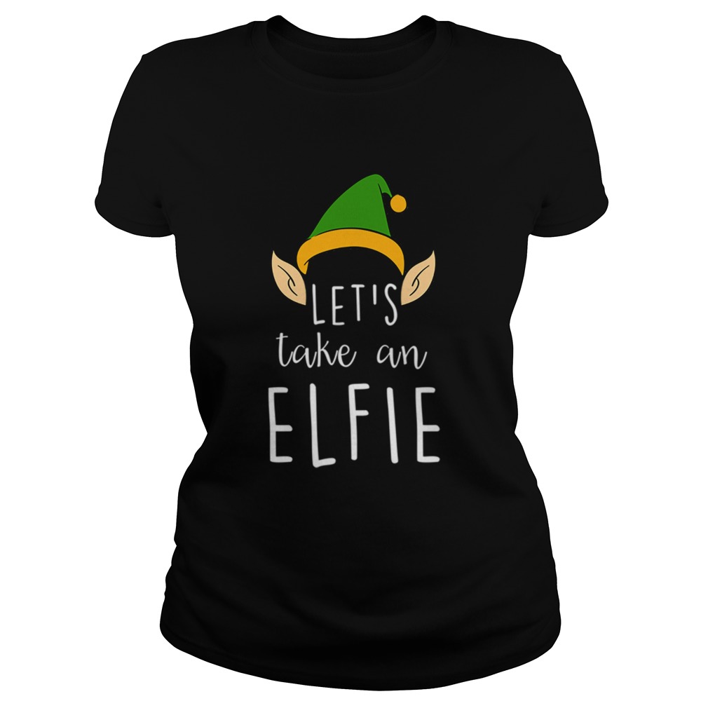 Lets Take An Elfie Funny Christmas Elf Hat Selfie Classic Ladies