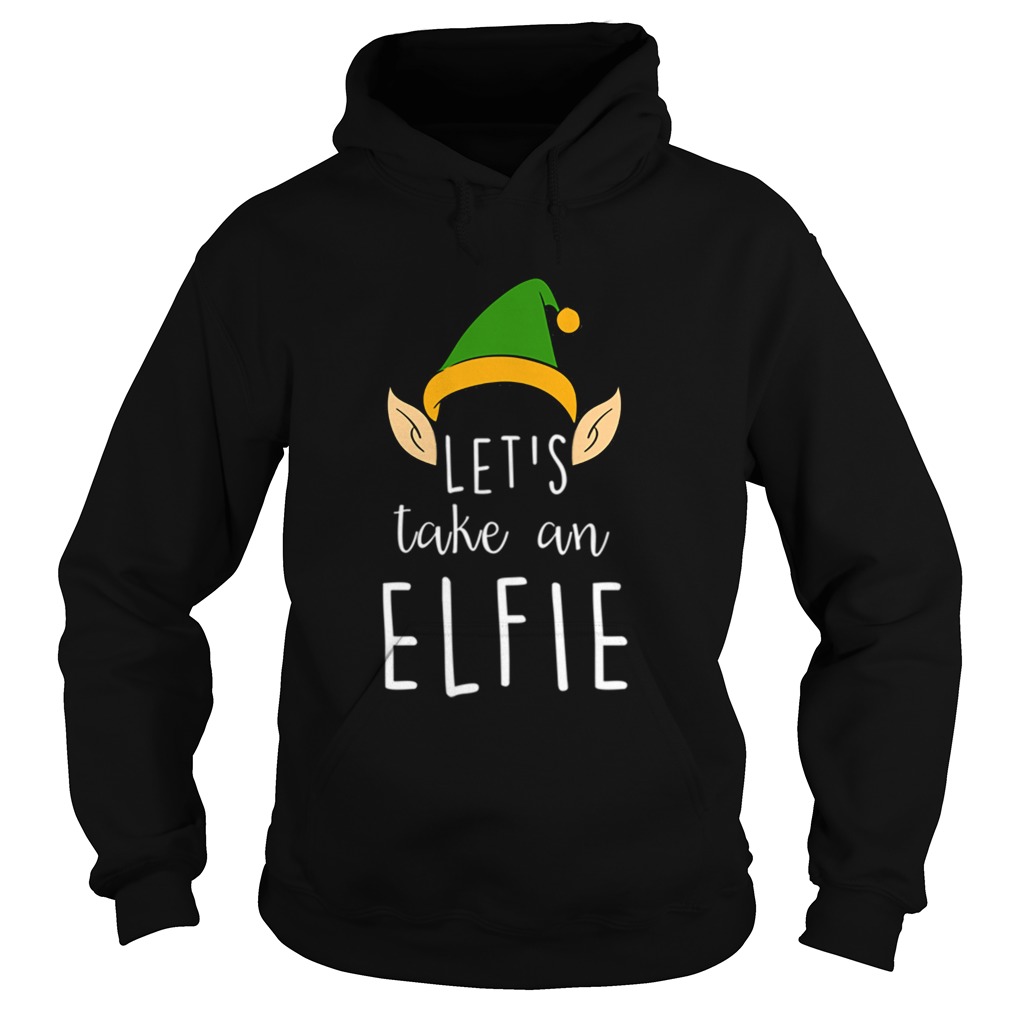 Lets Take An Elfie Funny Christmas Elf Hat Selfie Hoodie