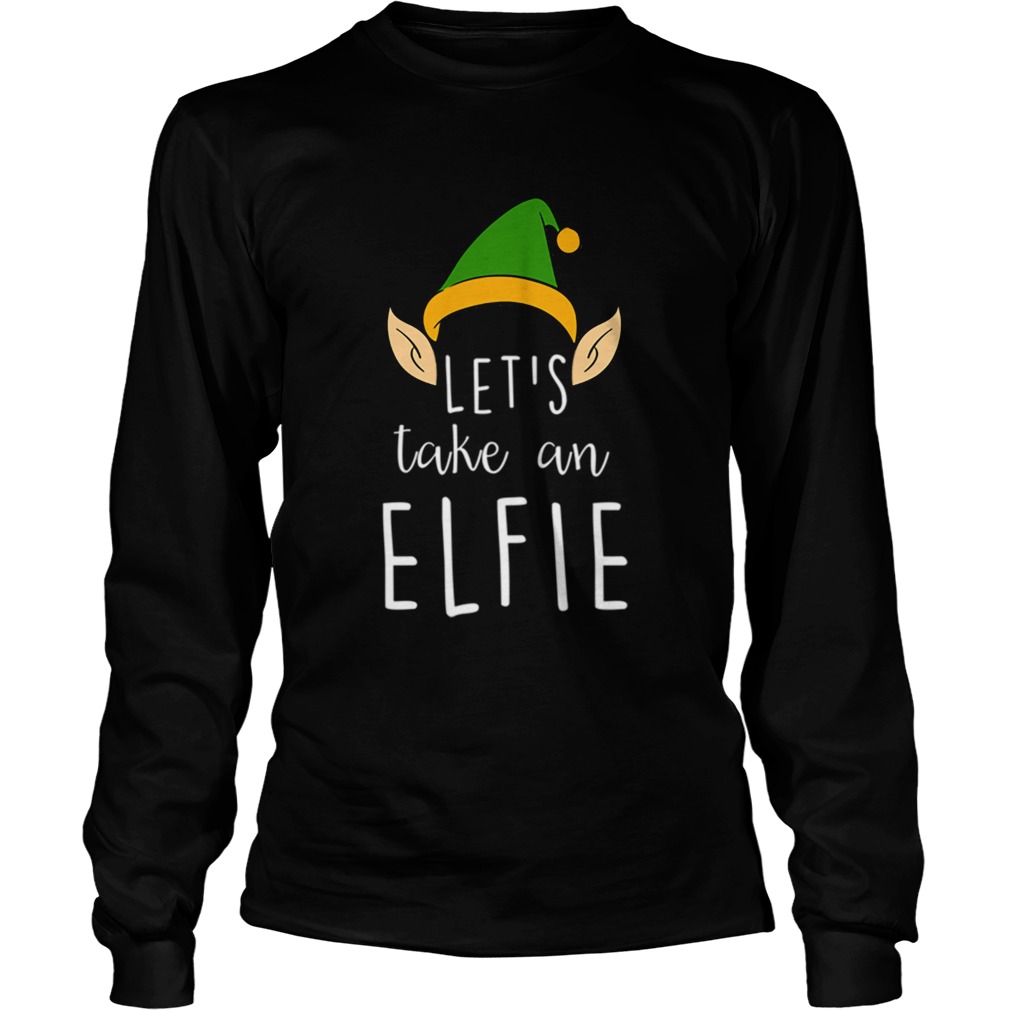 Lets Take An Elfie Funny Christmas Elf Hat Selfie LongSleeve