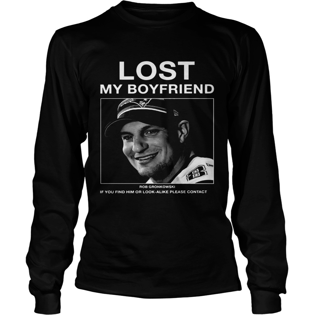 Lost My Boyfriend Rob Gronkowski If You Find Him LongSleeve