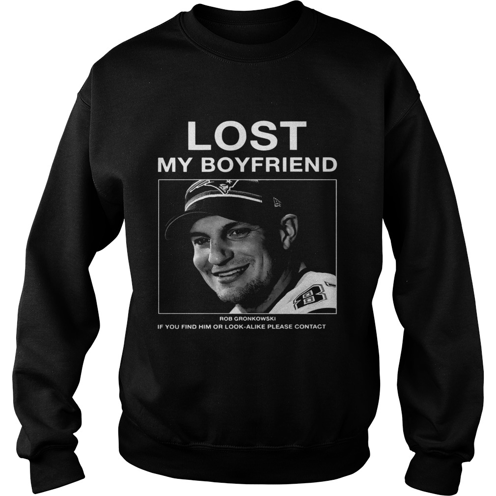 Lost My Boyfriend Rob Gronkowski If You Find Him Sweatshirt