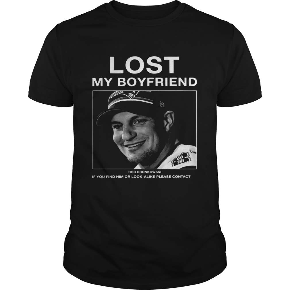 Lost My Boyfriend Rob Gronkowski If You Find Him shirt