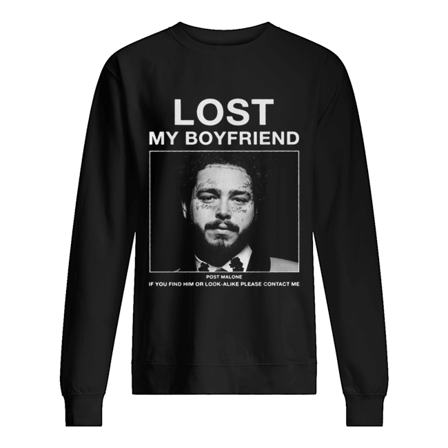Lost my boyfriend Post Malone if you find him or look Unisex Sweatshirt