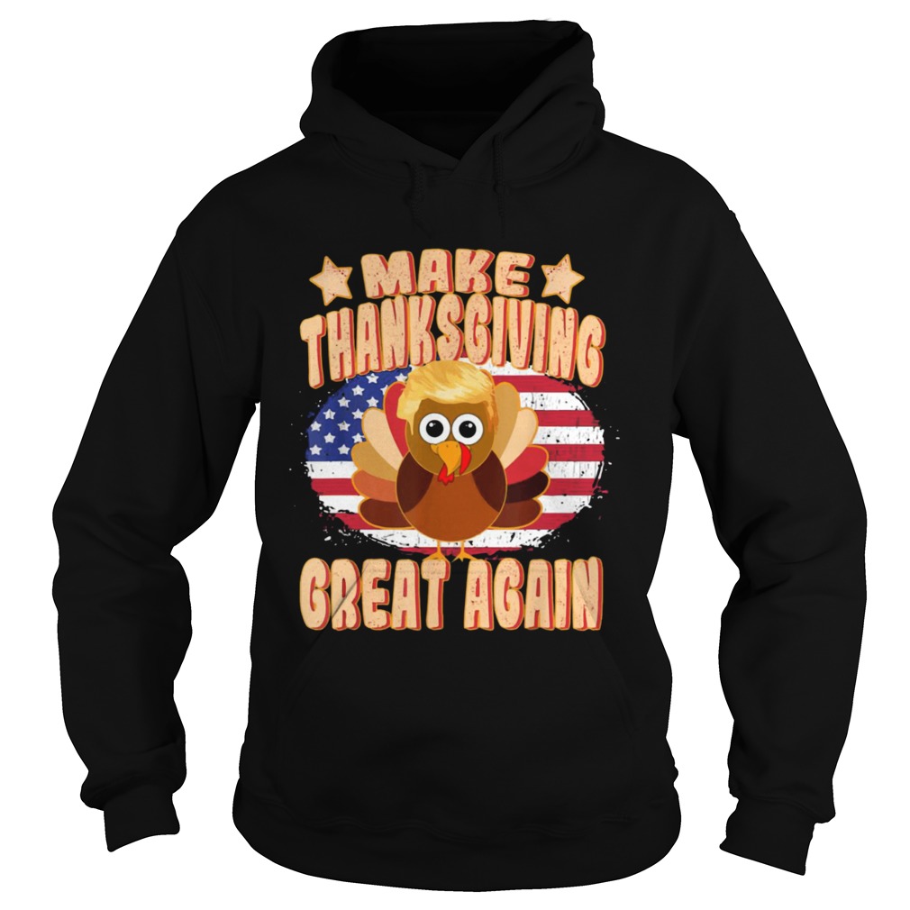 Make Thanksgiving Great Again Thanksgiving Trump Turkey Hoodie