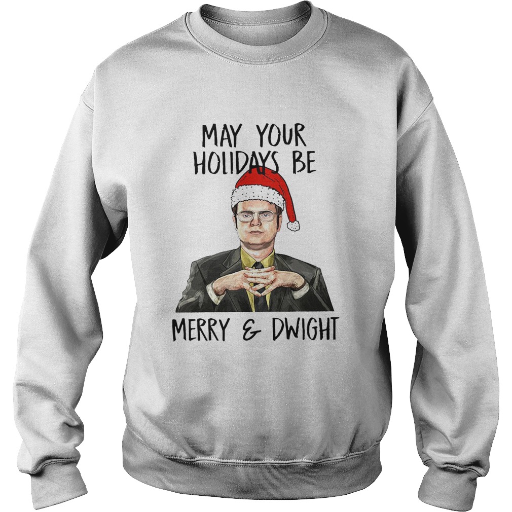 May Your Holidays Be Merry And Dwight Sweatshirt