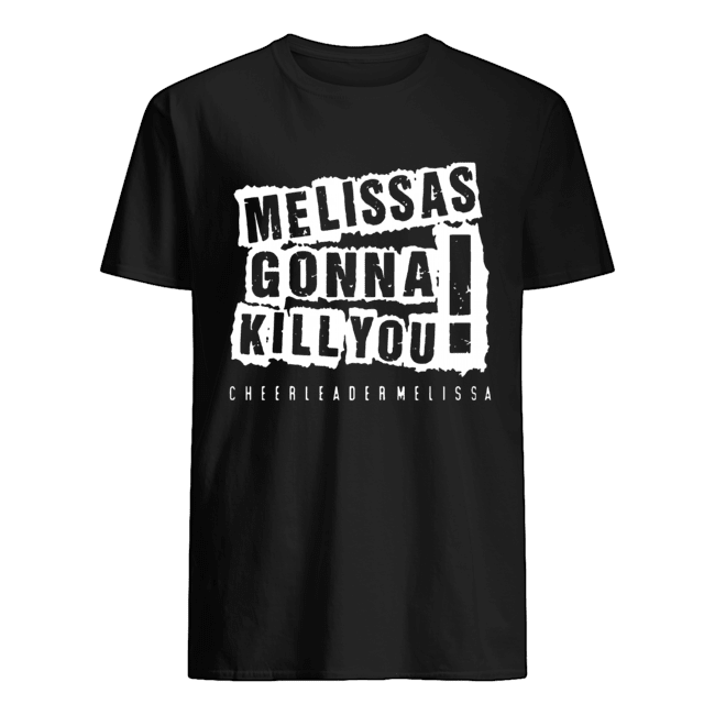 Melissas Gonna Kill You shirt