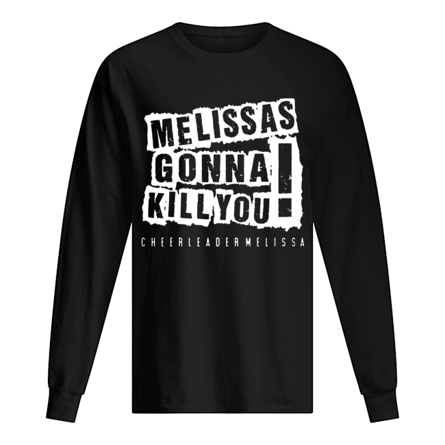Melissas Gonna Kill You Long Sleeved T-shirt 
