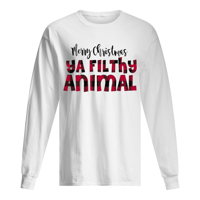 Merry Christmas Ya Filthy Animal Long Sleeved T-shirt 