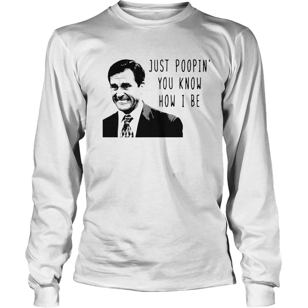 Michael Scott The Office Just Poopin You Know How I Be LongSleeve