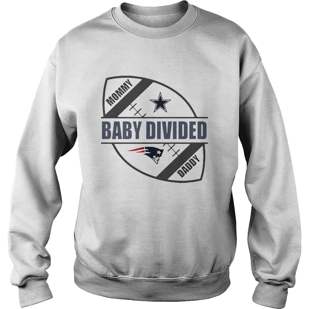 Mommy baby divided Daddy Dallas Cowboy vs New England Patriots Sweatshirt
