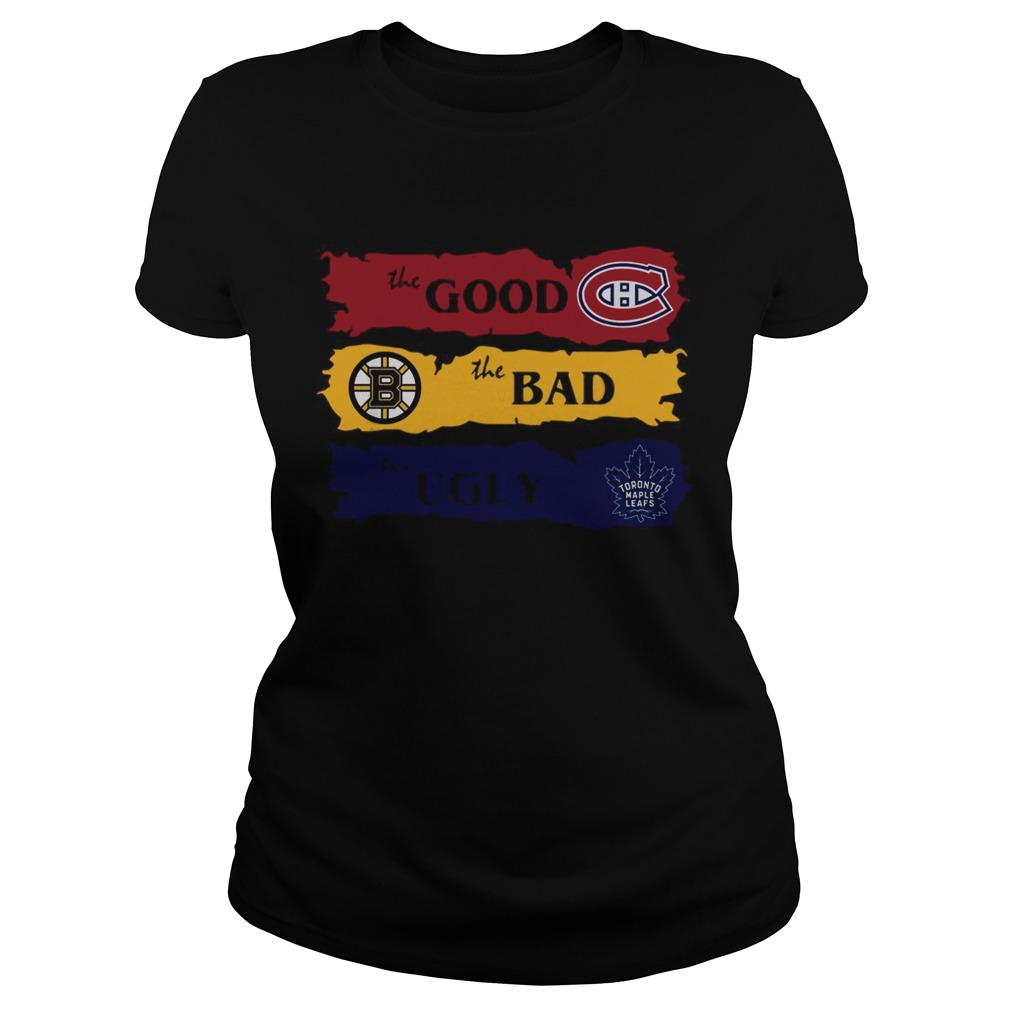 Montreal Canadiens The Good Boston Bruins The Bad Toronto Maple Leafs The Ugly Classic Ladies