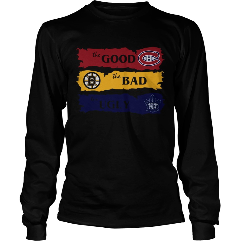 Montreal Canadiens The Good Boston Bruins The Bad Toronto Maple Leafs The Ugly LongSleeve