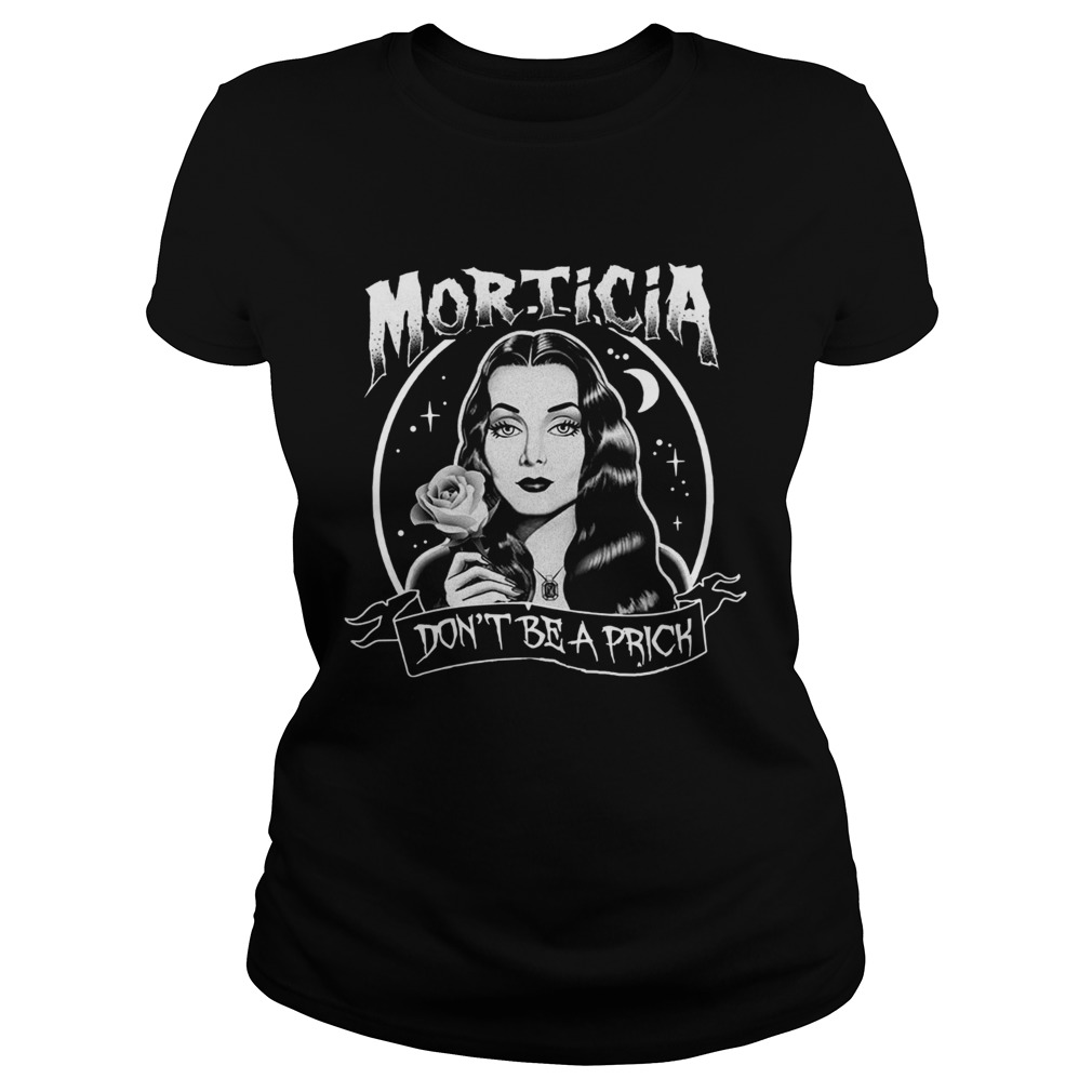 Morticia Dont Be A Prick Classic Ladies