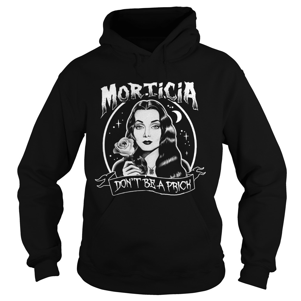 Morticia Dont Be A Prick Hoodie