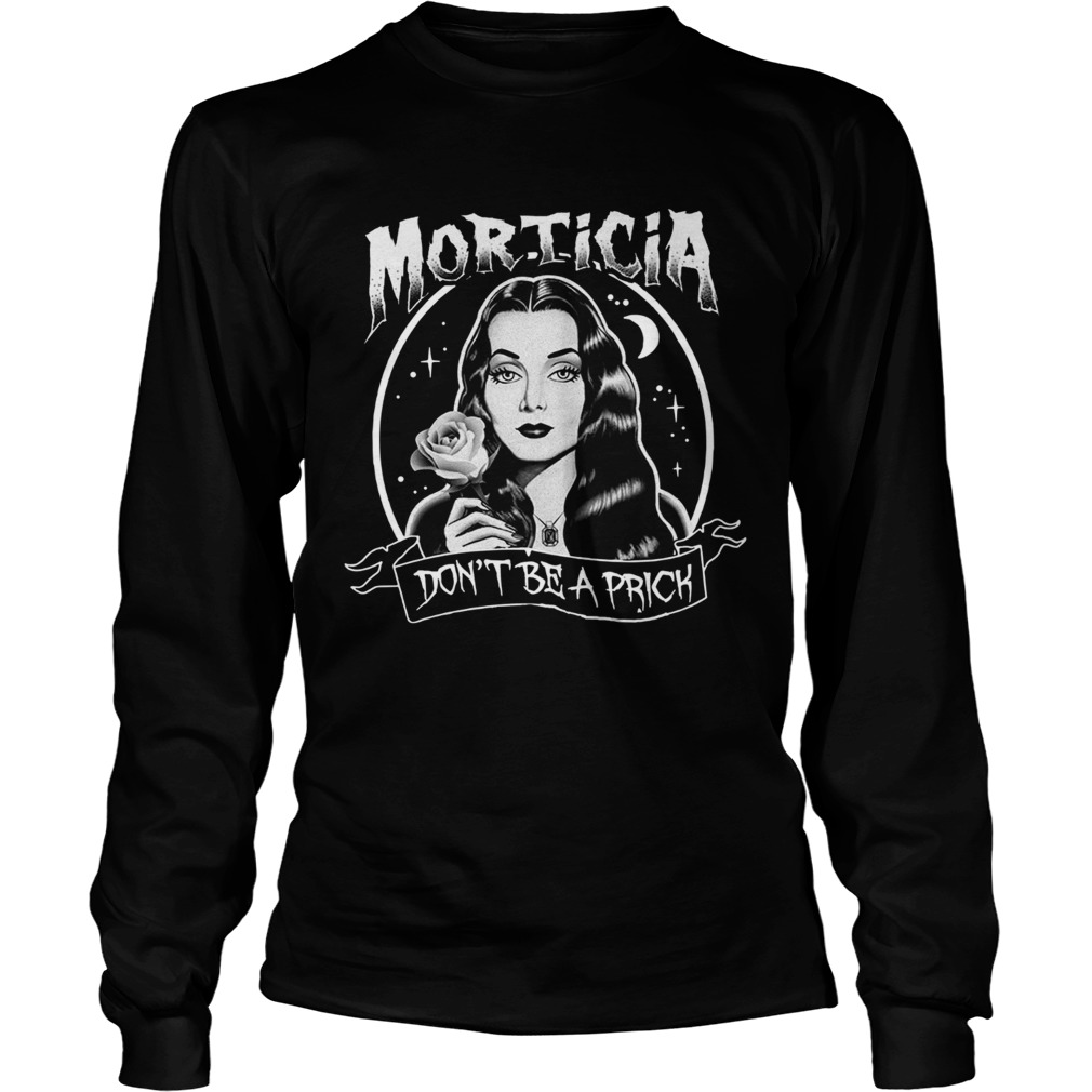 Morticia Dont Be A Prick LongSleeve