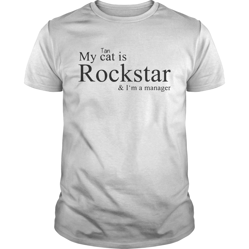 My Cat Is Rockstar And Im A Manager shirt