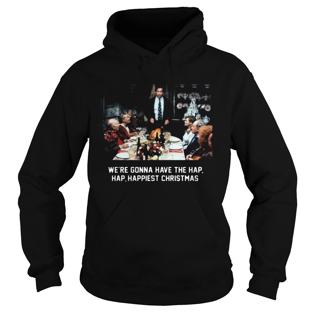 National Lampoon Christmas Vacation Were Gonna Have The Hap Hap Happiest Christmas Hoodie