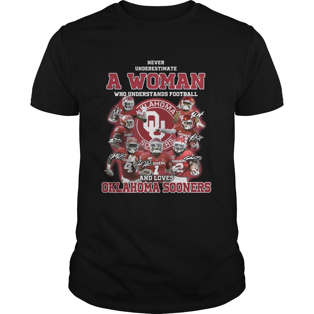 Never underestimate a woman who understands football and loves Oklahoma Sooners signatures shirt