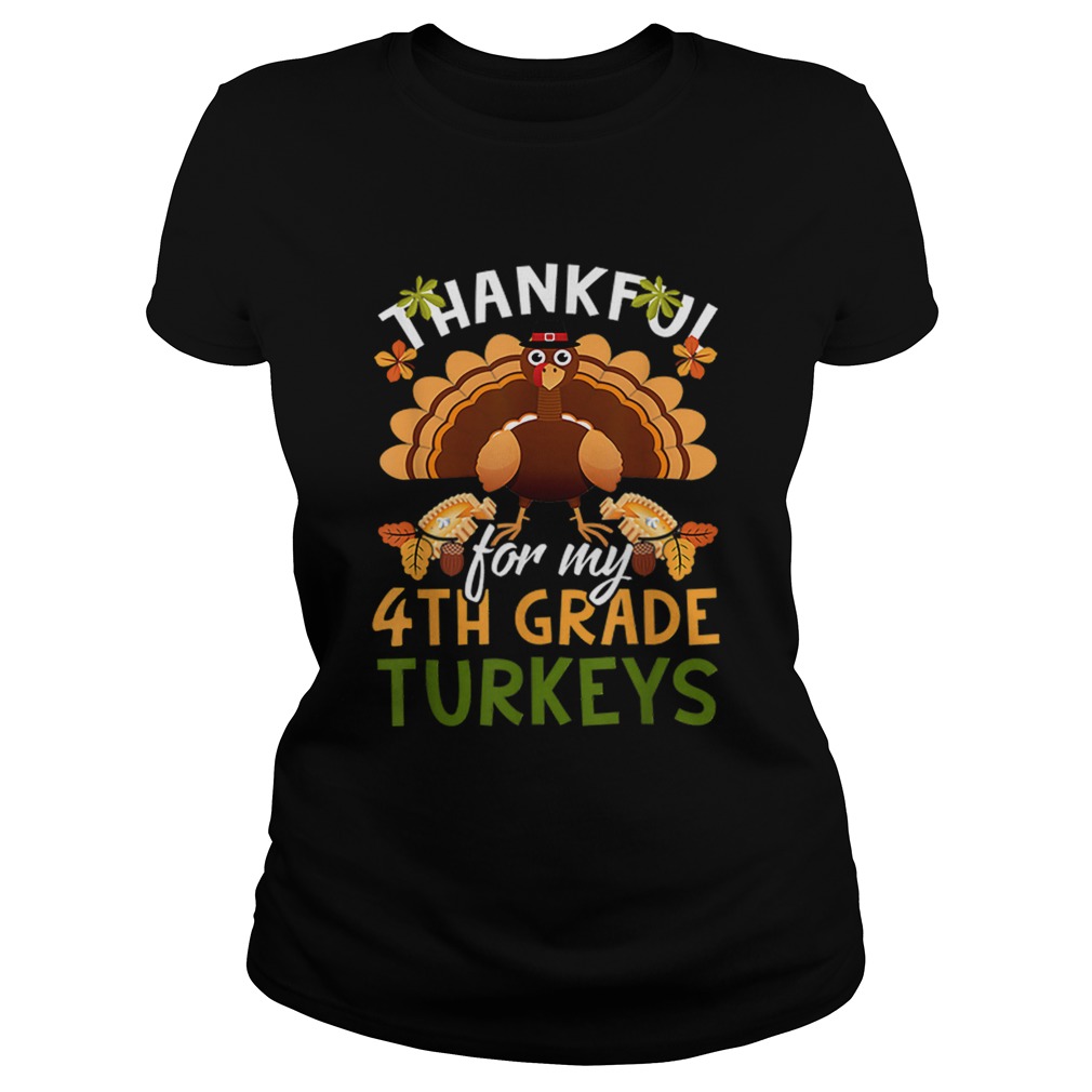 Nice Funny Thankful For My 4th Grade Turkeys Teachers Gift Classic Ladies