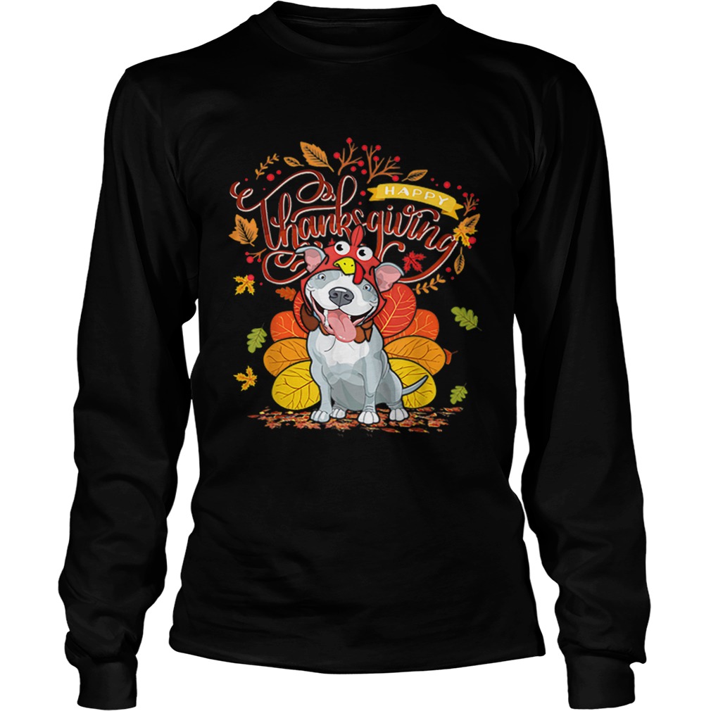Nice Pit bull Wearing Turkey Hat Fall Autumn Happy Thanksgiving LongSleeve