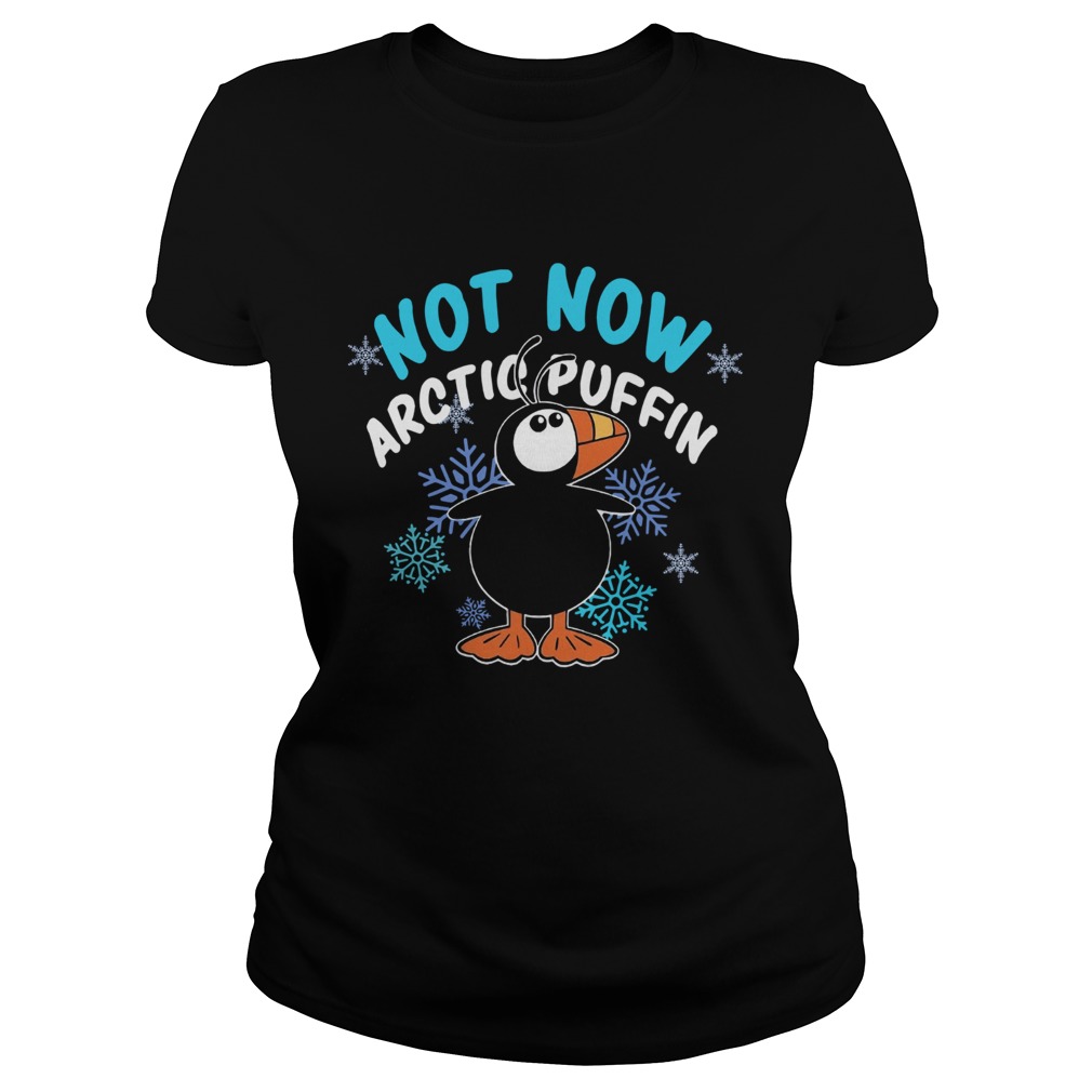 Not now arctic puffin ugly christmas Classic Ladies