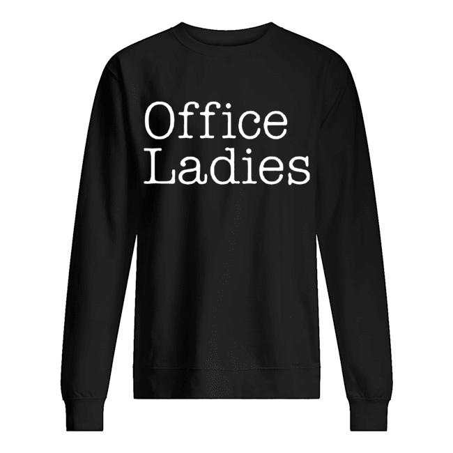 Office Ladies Unisex Sweatshirt