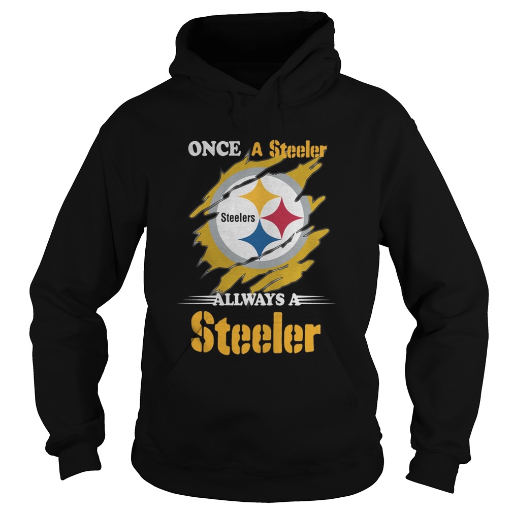 Once A Pittsburgh Steelers Always A Steelers Hoodie