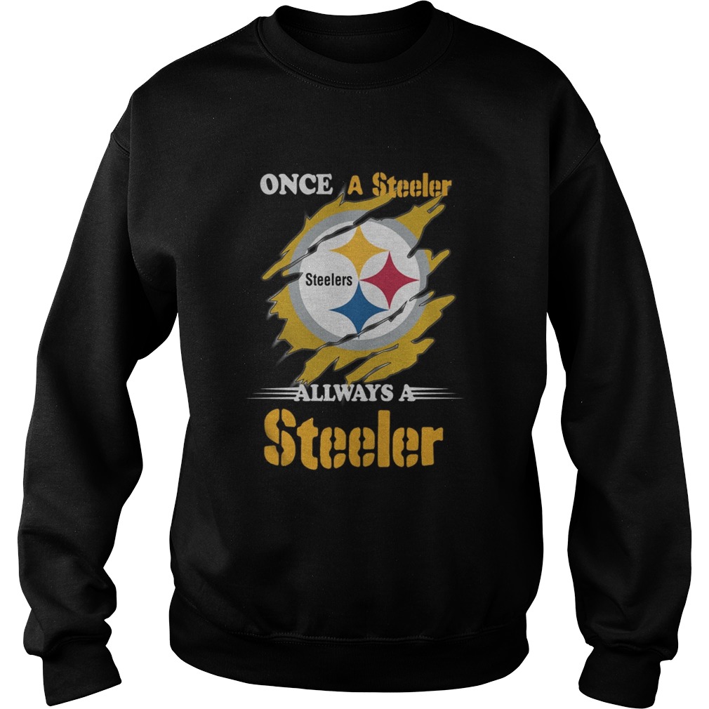 Once A Pittsburgh Steelers Always A Steelers Sweatshirt