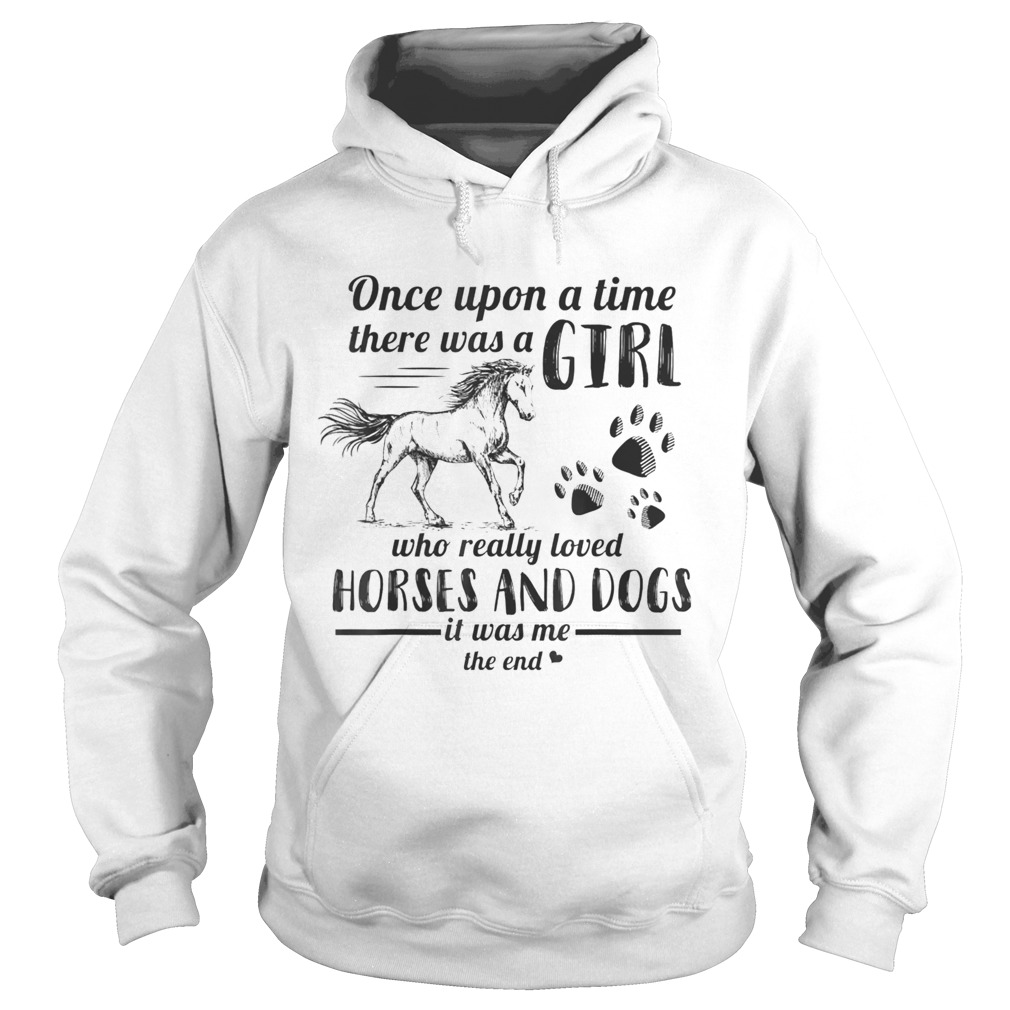 Once Upon A Time There Was Girl Who Loved Horse And Dog Hoodie
