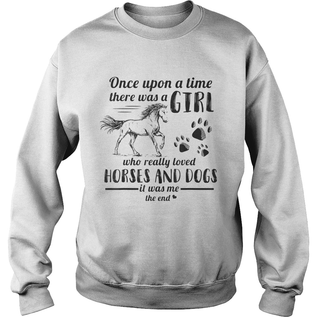 Once Upon A Time There Was Girl Who Loved Horse And Dog Sweatshirt