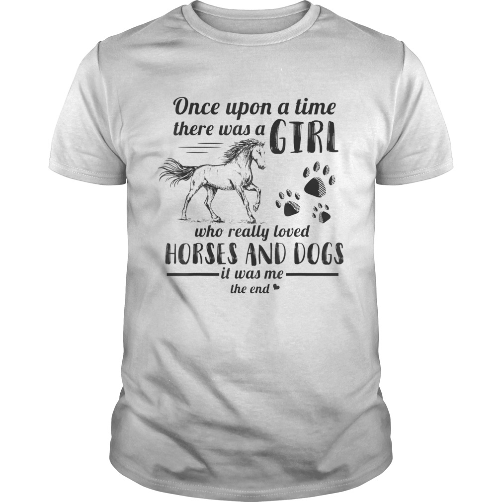 Once Upon A Time There Was Girl Who Loved Horse And Dog shirt
