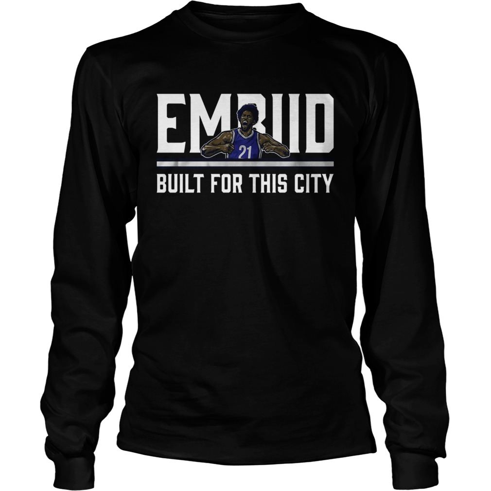 Philadelphia Embiid built for this city LongSleeve