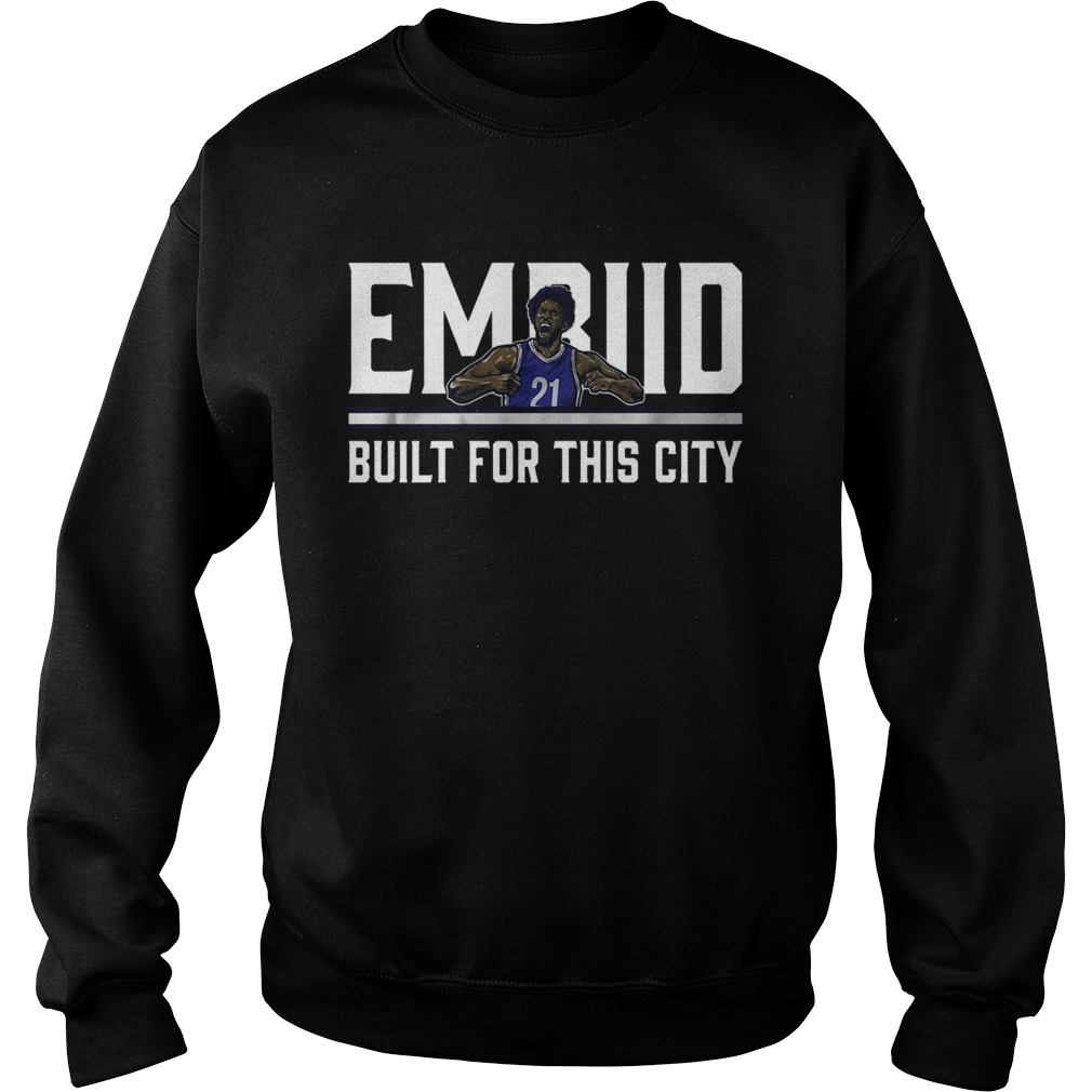 Philadelphia Embiid built for this city Sweatshirt