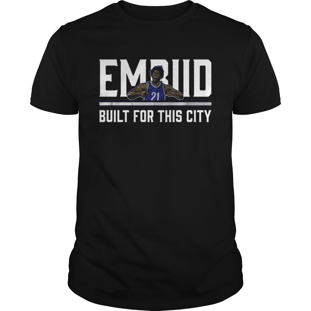 Philadelphia Embiid built for this city shirt